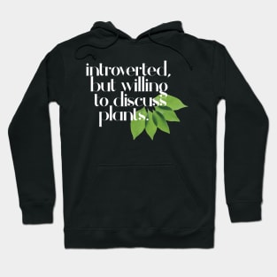 Introverted, but willing to discuss plants - Typographic Design Hoodie